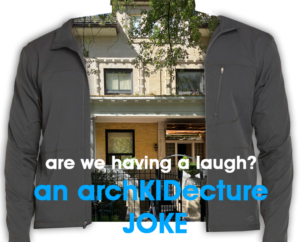 Are We Having a Laugh? an archKiDecture Joke with image of a house wearing a jacket