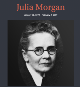 Photo of Julia Morgan, architect from the website, https://pioneeringwomen.bwaf.org/julia-morgan