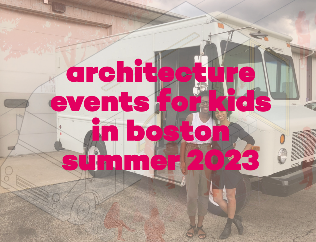 2023 summer programs for kids about architecture in BOSTON